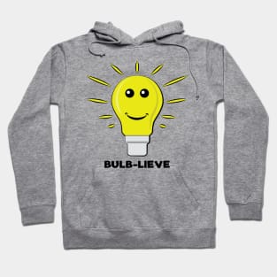 Bulb-lieve - Funny Bulb Pun Hoodie